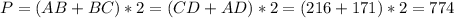 P = (AB + BC) * 2 = (CD + AD) * 2 = (216 + 171) * 2 = 774