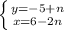 \left \{ {{y= -5 + n} \atop {x=6 - 2n}} \right.