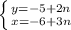 \left \{ {{y=-5 + 2n} \atop {x=- 6 +3n}} \right.