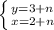 \left \{ {{y=3 + n} \atop {x= 2 + n}} \right.