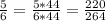 \frac{5}{6} = \frac{5*44}{6*44} = \frac{220}{264}