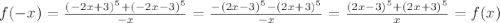 f(-x)= \frac{(-2x+3)^5+(-2x-3)^5}{-x}= \frac{-(2x-3)^5-(2x+3)^5}{-x}= \frac{(2x-3)^5+(2x+3)^5}{x} =f(x)