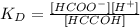 K_D = \frac{[HCOO^-][H^+]}{[HCCOH]}