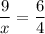 \displaystyle \frac{9}{x}= \frac{6}{4}&#10;&#10;