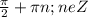 \frac{ \pi }{2} + \pi n ; neZ