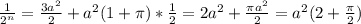 \frac{1}{2^n}= \frac{3a^2}{2}+a^2(1+ \pi ) * \frac{1}{2}=2a^2+ \frac{ \pi a^2}{2}=a^2(2+ \frac{ \pi }{2} )