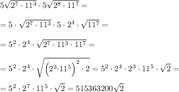 5\sqrt{2^7\cdot 11^3}\cdot 5\sqrt{2^8\cdot 11^7}=\\\\=5\cdot \sqrt{2^7\cdot 11^3}\cdot 5\cdot 2^4\cdot\sqrt{11^7}=\\\\=5^2\cdot 2^4\cdot \sqrt{2^7\cdot 11^3\cdot 11^7}=\\\\=5^2\cdot 2^4\cdot\sqrt{\Big(2^3\Big\cdot 11^5\Big)^2\cdot 2}=5^2\cdot 2^4\cdot 2^3\cdot 11^5\cdot \sqrt 2=\\\\=5^2\cdot 2^7\cdot 11^5\cdot \sqrt 2=515363200\sqrt 2