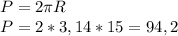 P=2 \pi R \\ P=2*3,14*15=94,2