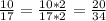 \frac{10}{17} = \frac{10*2}{17*2} = \frac{20}{34}