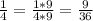 \frac{1}{4} = \frac{1*9}{4*9} = \frac{9}{36}