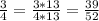 \frac{3}{4} = \frac{3*13}{4*13} = \frac{39}{52}