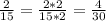 \frac{2}{15} = \frac{2*2}{15*2} = \frac{4}{30}