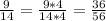 \frac{9}{14} = \frac{9*4}{14*4} = \frac{36}{56}