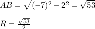 AB=\sqrt{(-7)^2+2^2}=\sqrt{53}\\\\R=\frac{\sqrt{53}}{2}