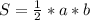 S= \frac{1}{2}* a*b