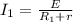 I_1= \frac{E}{R_1+r}