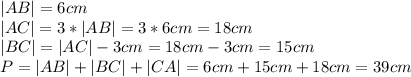 |AB| = 6cm\\|AC| = 3*|AB| = 3*6cm = 18cm\\|BC|=|AC|-3cm = 18cm-3cm = 15cm\\P=|AB|+|BC|+|CA|=6cm+15cm+18cm=39cm