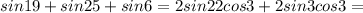 sin19+sin25+sin6=2sin22cos3+2sin3cos3=