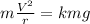 m \frac{V^2}{r} =kmg