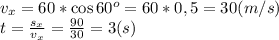 v_x=60*\cos60^o=60*0,5=30(m/s)\\t=\frac{s_x}{v_x}=\frac{90}{30}=3(s)