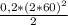 \frac{0,2*(2*60) ^{2} }{2}