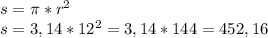 s= \pi * r^{2} \\ s=3,14* 12^{2} =3,14*144=452,16