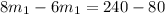 8 m_{1}-6 m_{1}=240-80