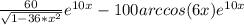 \frac{60}{ \sqrt{1-36* x^{2} } } e ^{10x} -100arccos(6x)e ^{10x}