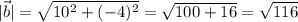 |\vec b|= \sqrt{10^2+(-4)^2}= \sqrt{100+16}= \sqrt{116}