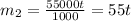 m_2= \frac{55000t}{1000}=55t