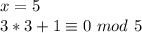 x=5\\&#10; 3*3+1 \equiv 0 \ mod \ 5