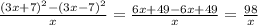 \frac{(3x+7)^2-(3x-7)^2}{x} = \frac{6x+49-6x+49}{x} = \frac{98}{x}