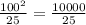 \frac{100^2}{25} = \frac{10000}{25}