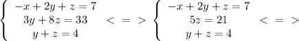 \left\{\begin{array}{c}{-x+2y+z=7}\\{3y+8z=33}\\{y+z=4}\end{array} \ \textless \ =\ \textgreater \ \left\{\begin{array}{c}{-x+2y+z=7}\\{5z=21}\\{y+z=4}\end{array}\ \textless \ =\ \textgreater \