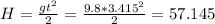 H= \frac{gt^2}{2}= \frac{9.8*3.415^2}{2} =57.145