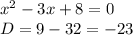 x^2-3x+8=0\\&#10;D=9-32=-23