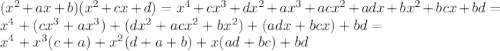 (x^2+ax+b)(x^2+cx+d)=x^4+cx^3+dx^2+ax^3+acx^2+adx+bx^2+bcx+bd=\\ x^4+(cx^3+ax^3)+(dx^2+acx^2+bx^2)+(adx+bcx)+bd= \\ x^4+x^3(c+a)+x^2(d+a+b)+x(ad+bc)+bd