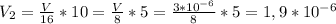 V_{2} = \frac{V}{16} *10 = \frac{V}{8} *5 = \frac{ 3*10^{-6} }{8} * 5 = 1,9* 10^{-6}