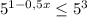 5^{1-0,5x}\leq 5^3