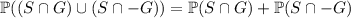 \mathbb{P}((S\cap G)\cup(S\cap-G))=\mathbb{P}(S\cap G)+\mathbb{P}(S\cap -G)