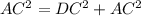 AC^{2} = DC^{2} + AC^{2}