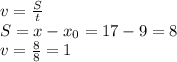 v= \frac{S}{t} \\ S=x- x_{0}=17-9=8 \\ v= \frac{8}{8}=1