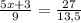 \frac{5x+3}{9}= \frac{27}{13,5}