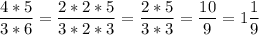 \displaystyle \frac{4*5}{3*6}=\frac{2*2*5}{3*2*3}=\frac{2*5}{3*3}=\frac{10}{9}=1\frac{1}{9}