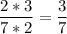 \displaystyle\frac{2*3}{7*2}=\frac{3}{7}