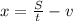 x =\frac{S}{t}-v