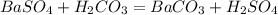 BaSO_{4} + H_{2}CO_{3} = BaCO_{3} + H_{2}SO_{4}