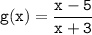 \tt \displaystyle g(x)=\frac{x-5}{x+3}