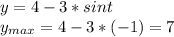 y=4-3*sint\\y_{max}=4-3*(-1)=7