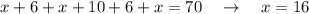 x+6+x+10+6+x=70\quad\rightarrow\quad x=16